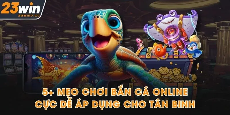 Mẹo Chơi Bắn Cá Online