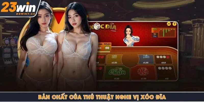 Bản chất của thủ thuật nghe vị xóc đĩa