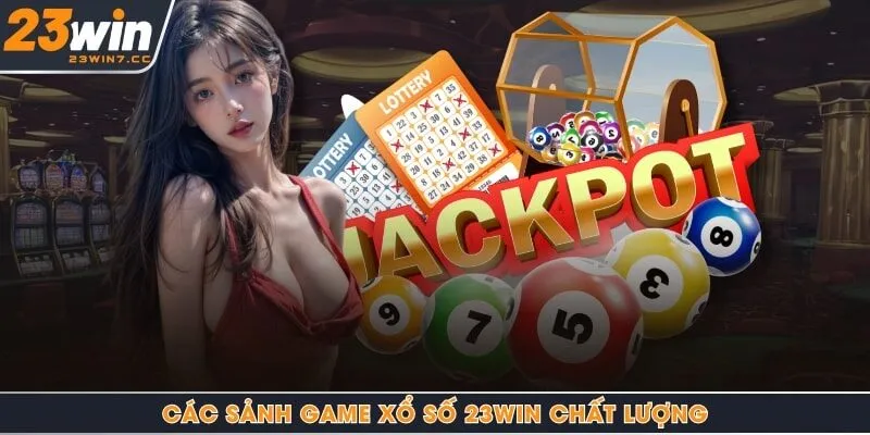 Các sảnh game xổ số 23Win chất lượng