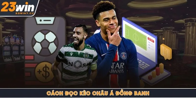 Cách đọc kèo Châu Á đồng banh
