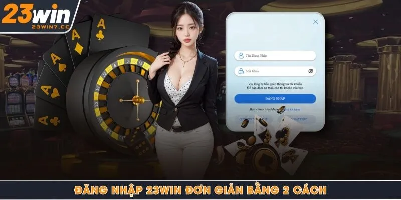 Đăng nhập 23Win đơn giản bằng 2 cách