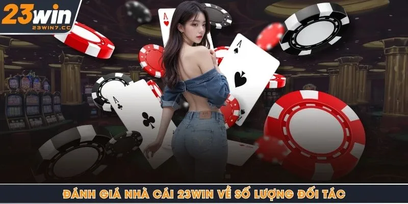 Đánh giá nhà cái 23Win về số lượng đối tác