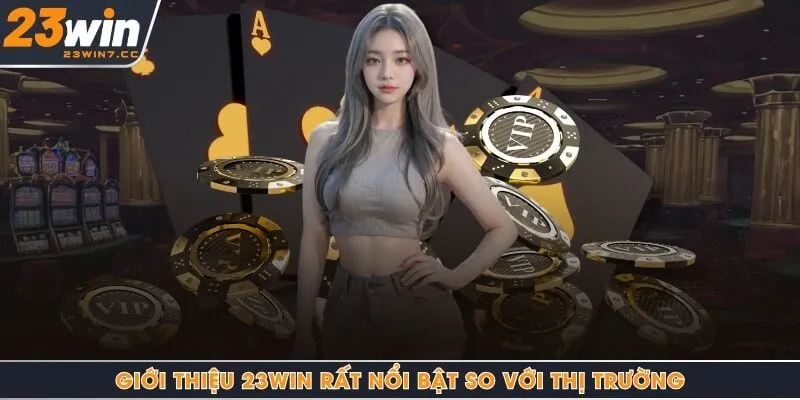 Giới thiệu 23Win rất nổi bật so với thị trường
