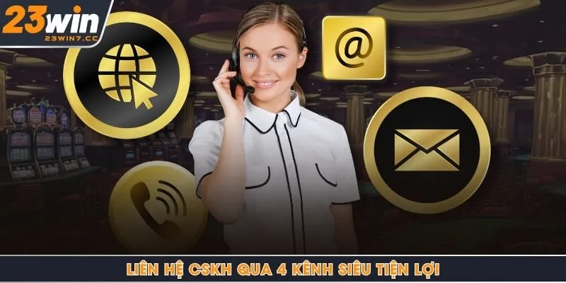 Liên hệ CSKH qua 4 kênh siêu tiện lợi