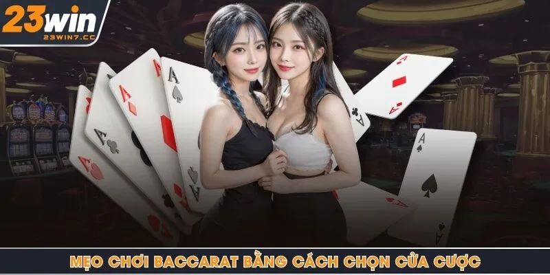Mẹo chơi baccarat bằng cách chọn cửa cược