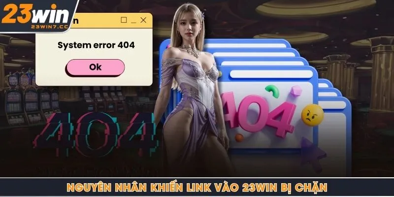Nguyên nhân khiến link vào 23Win bị chặn
