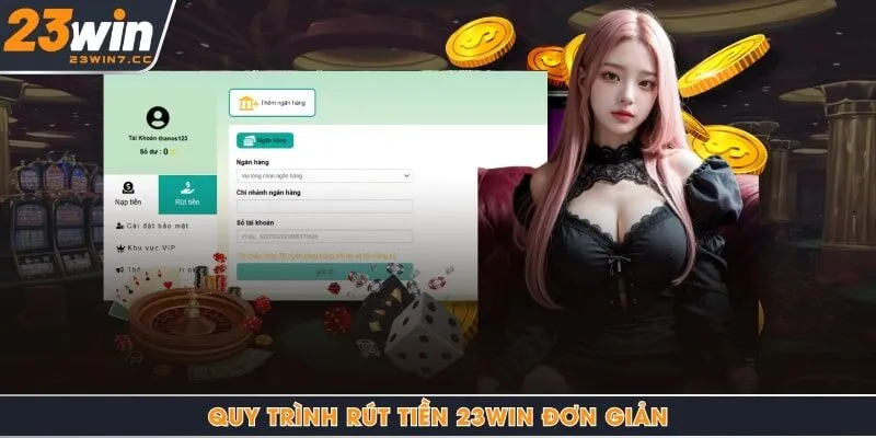 Quy trình rút tiền 23Win đơn giản