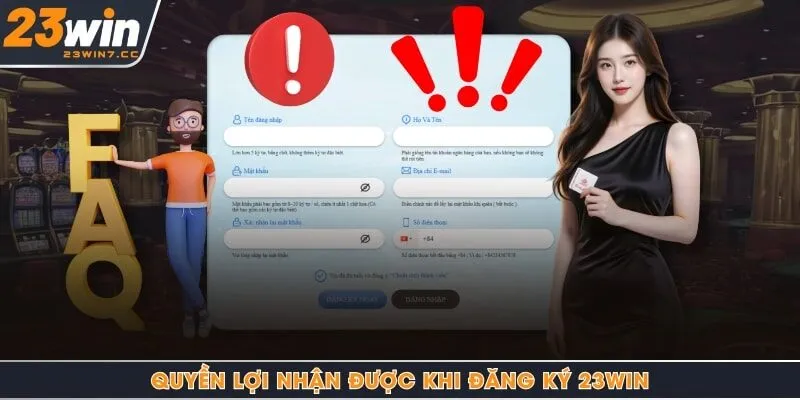 Quyền lợi nhận được khi đăng ký 23Win