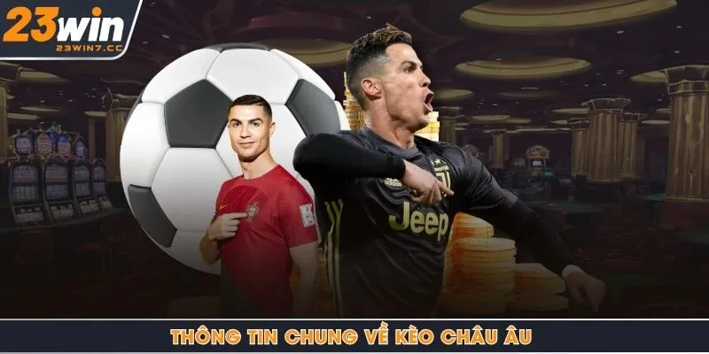 Thông tin chung về kèo Châu Âu