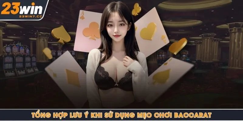Tổng hợp lưu ý khi sử dụng mẹo chơi baccarat