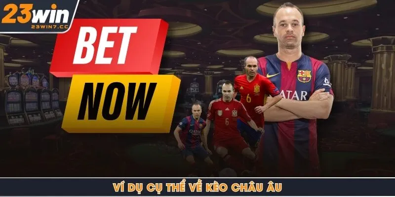 Ví dụ cụ thể về kèo Châu Âu