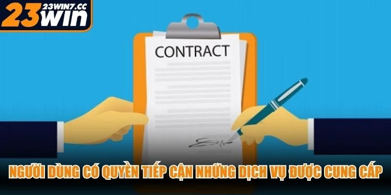 Người dùng có quyền tiếp cận những dịch vụ được cung cấp theo điều kiện áp dụng