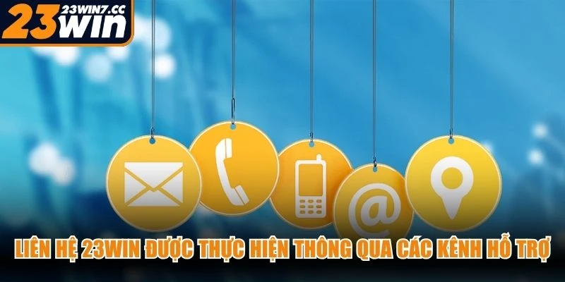 Liên hệ 23WIN được thực hiện thông qua các kênh hỗ trợ khác nhau tiện lợi